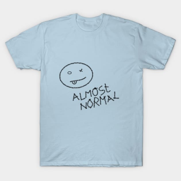 Almost Normal 1 T-Shirt by smilemore